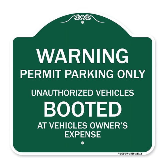 SignMission A-DES-GW-1818-22712 18 x 18 in. Designer Series Sign - Warning Permit Parking Only Unauthorized Vehicles Booted At Vehicle Owners Expense, Green & White
