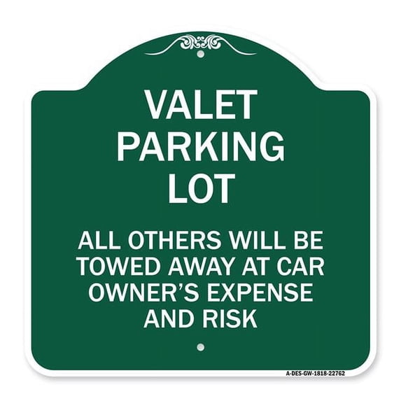 SignMission A-DES-GW-1818-22762 18 x 18 in. Designer Series Sign - Valet Parking Only All Others Will Be Towed Away At Car Owners Expense & Risk, Green & White