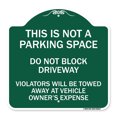 thumbnail image 1 of SignMission Designer Series Sign - This Is Not A Parking Space Do Not Block Driveway Violators Towed Away at Vehicle Owner Expense | Green & White 18" X 18" Heavy-Gauge Aluminum, 1 of 4