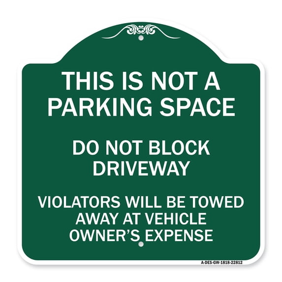 SignMission Designer Series Sign - This Is Not A Parking Space Do Not Block Driveway Violators Towed Away at Vehicle Owner Expense | Green & White 18" X 18" Heavy-Gauge Aluminum