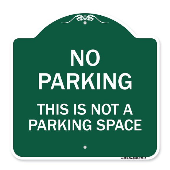 SignMission A-DES-GW-1818-22813 18 x 18 in. Designer Series Sign - This is Not A Parking Space&#44; Green & White
