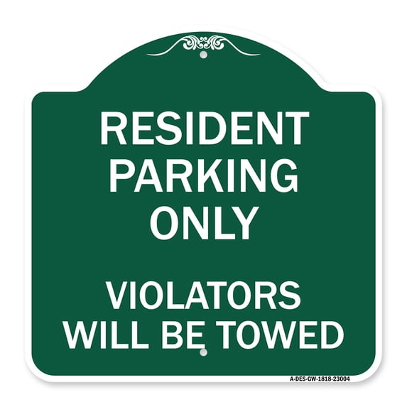 SignMission A-DES-GW-1818-23004 18 x 18 in. Designer Series Sign - Reserved Parking Towing Sign Resident Parking Only Violators Will Be Towed, Green & White