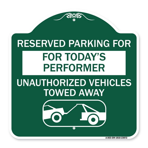 SignMission A-DES-GW-1818-23072 18 x 18 in. Designer Series Sign - Reserved Parking for Todays Performer Unauthorized Vehicles Towed Away with Tow Away Graphic&#44; Green & White