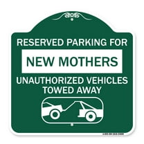 SignMission A-DES-GW-1818-23089 18 x 18 in. Designer Series Sign - Reserved Parking for New Mothers Unauthorized Vehicles Towed Away with Tow Away Graphic, Green & White