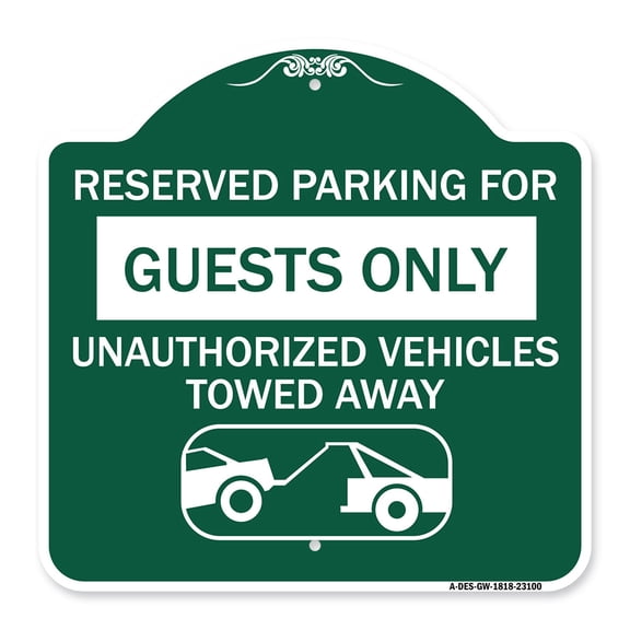 SignMission A-DES-GW-1818-23100 18 x 18 in. Designer Series Sign - Reserved Parking for Guests Only Unauthorized Vehicles Towed Away with Tow Away Graphic, Green & White