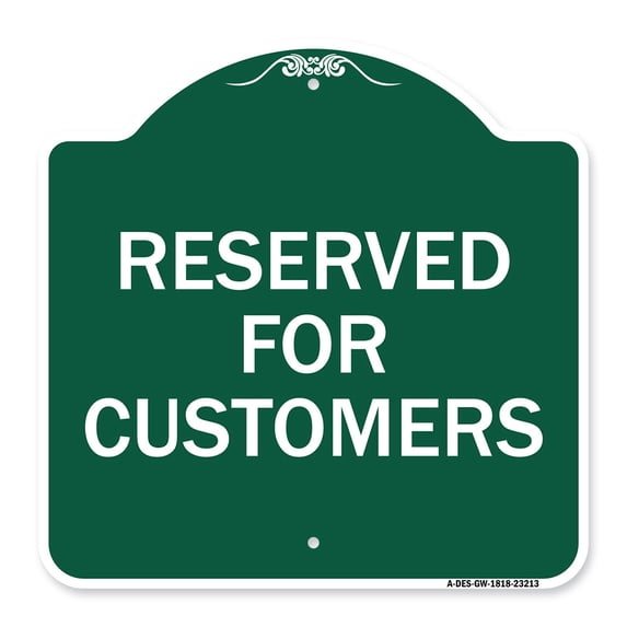 SignMission A-DES-GW-1818-23213 18 x 18 in. Designer Series Sign - Reserved for Customers, Green & White