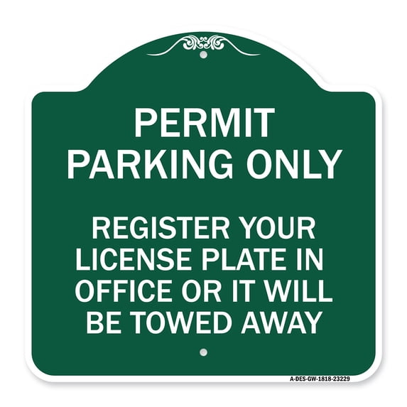 SignMission A-DES-GW-1818-23229 18 x 18 in. Designer Series Sign - Register Your License Plate in Office or It Will Be Towed Away, Green & White