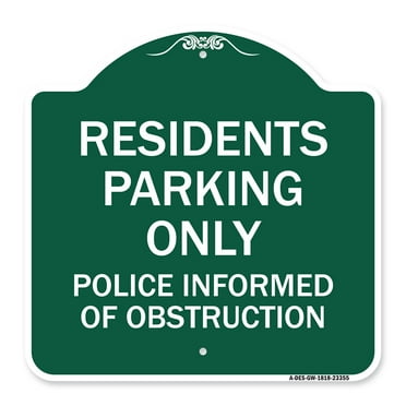 SignMission A-DES-GW-1818-23355 18 x 18 in. Designer Series Sign - Parking Sign Residents Parking Only Police Informed of Obstruction&#44; Green & White
