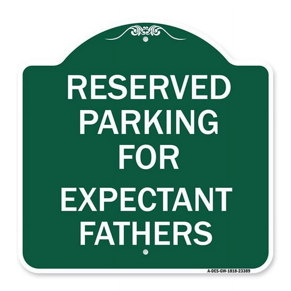SignMission A-DES-GW-1818-23389 18 x 18 in. Designer Series Sign - Parking Reserved for Expectant Fathers, Green & White