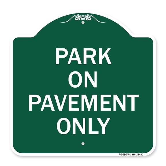 SignMission A-DES-GW-1818-23480 18 x 18 in. Designer Series Sign - Park on Pavement Only, Green & White