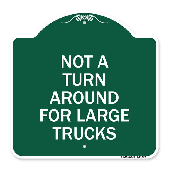 SignMission A-DES-GW-1818-23547 18 x 18 in. Designer Series Sign - Not A Turn Around for Large Trucks, Green & White