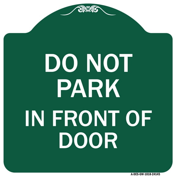SignMission A-DES-GW-1818-24145 18 x 18 in. Designer Series Sign - Do Not Park in Front of Door, Green & White