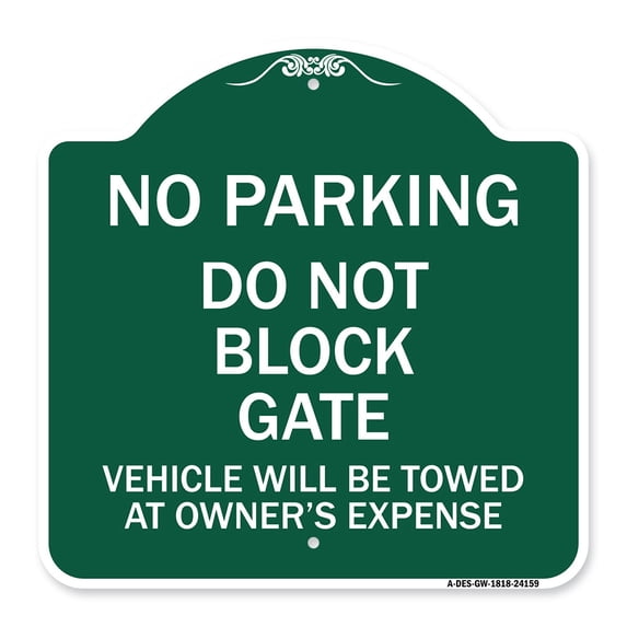 SignMission A-DES-GW-1818-24159 18 x 18 in. Designer Series Sign - Do Not Block Gate Vehicle Will Be Towed At Owner Expense, Green & White