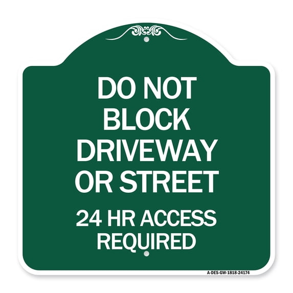 SignMission A-DES-GW-1818-24174 18 x 18 in. Designer Series Sign - Do Not Block Driveway or Street 24 Hour Access Required, Green & White
