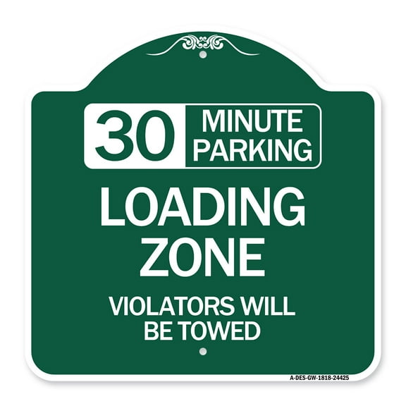 SignMission A-DES-GW-1818-24425 18 x 18 in. Designer Series Sign - 30 Minute Parking Loading Zone Violators Will Be Towed, Green & White