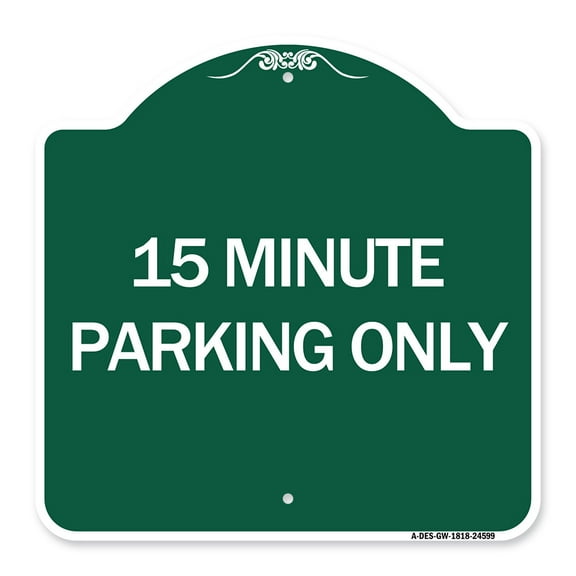 SignMission A-DES-GW-1818-24599 18 x 18 in. Designer Series Sign - 15 Minute Parking Only, Green & White