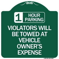 SignMission A-DES-GW-1818-24647 18 x 18 in. Designer Series Sign - 1 Hour Parking Violators Will Be Towed At Vehicle Owners Expense, Green & White