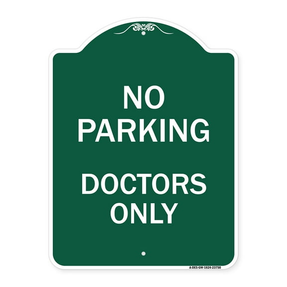 SignMission A-DES-GW-1824-23750 18 x 24 in. Designer Series Sign - No Parking Doctors Only, Green & White