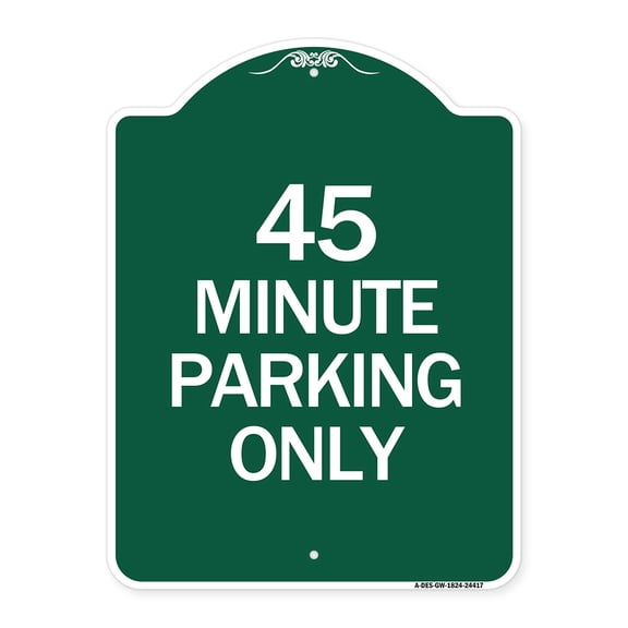 SignMission A-DES-GW-1824-24417 18 x 24 in. Designer Series Sign - 45 Minute Parking, Green & White