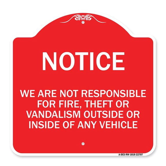SignMission A-DES-RW-1818-22707 18 x 18 in. Designer Series Sign - We Are Not Responsible for Fire Theft or Vandalism Outside or Inside of Any Vehicle, Red & White