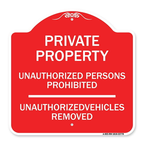 SignMission A-DES-RW-1818-22778 18 x 18 in. Designer Series Sign - Unauthorized Persons Prohibited Unauthorized Vehicles Removed, Red & White