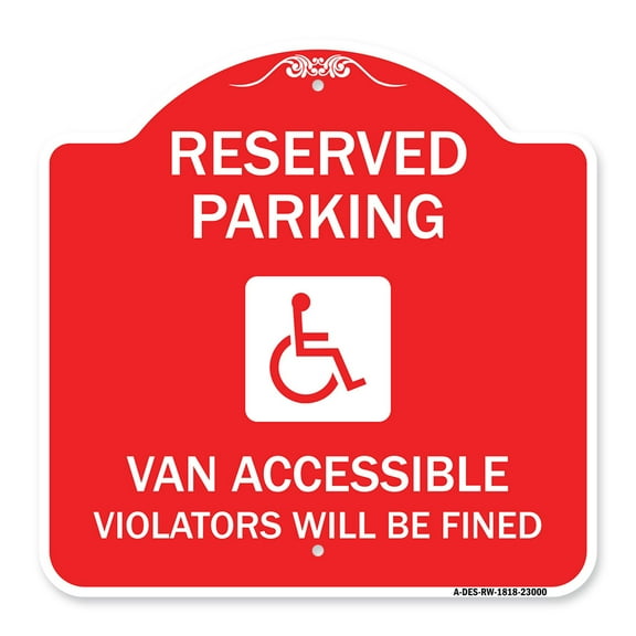 SignMission A-DES-RW-1818-23000 18 x 18 in. Designer Series Sign - Reserved Parking Van Accessible Violators Will Be Fined with Graphic&#44; Red & White