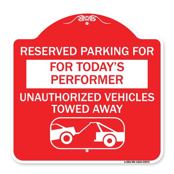 SignMission A-DES-RW-1818-23072 18 x 18 in. Designer Series Sign - Reserved Parking for Todays Performer Unauthorized Vehicles Towed Away with Tow Away Graphic, Red & White