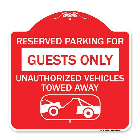 SignMission A-DES-RW-1818-23100 18 x 18 in. Designer Series Sign - Reserved Parking for Guests Only Unauthorized Vehicles Towed Away with Tow Away Graphic, Red & White