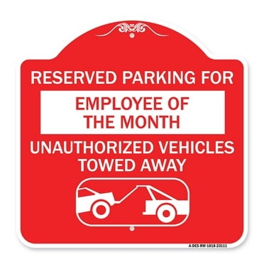 SignMission A-DES-RW-1818-23111 18 x 18 in. Designer Series Sign - Reserved Parking for Employee of the Month Unauthorized Vehicles Towed Away&#44; Red & White