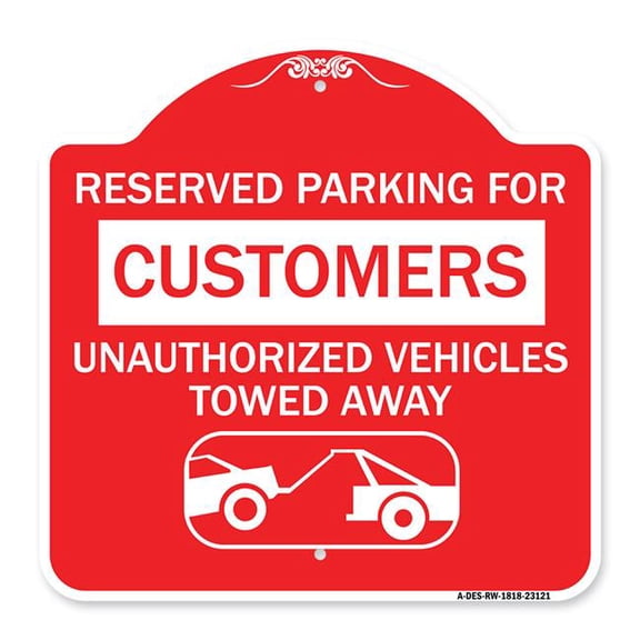 SignMission A-DES-RW-1818-23121 18 x 18 in. Designer Series Sign - Reserved Parking for Customers Unauthorized Vehicles Towed Away, Red & White