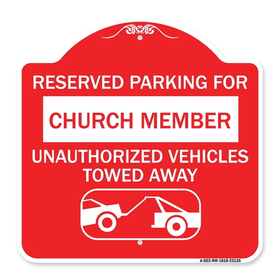 SignMission A-DES-RW-1818-23126 18 x 18 in. Designer Series Sign - Reserved Parking for Church Member Unauthorized Vehicles Towed Away with Tow Away Graphic, Red & White