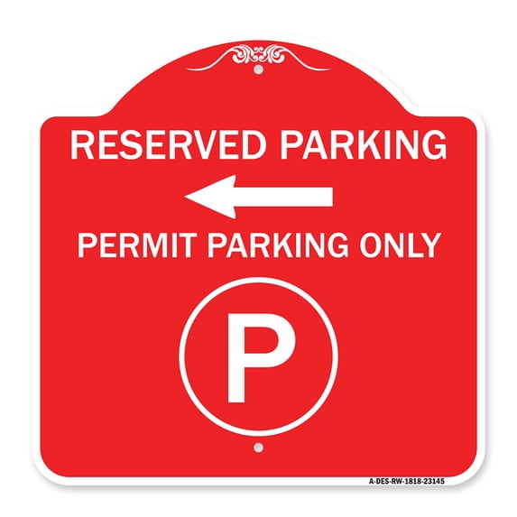 SignMission A-DES-RW-1818-23145 18 x 18 in. Designer Series Sign - Reserved Parking - Permit Parking Only with Symbol & Left Arrow, Red & White