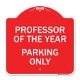 thumbnail image 1 of SignMission A-DES-RW-1818-23235 18 x 18 in. Designer Series Sign - Professor of the Year Parking Only, Red & White, 1 of 4
