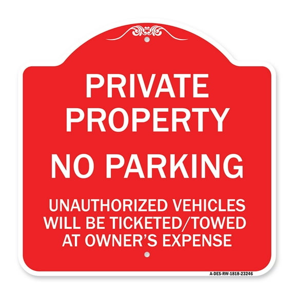 SignMission Designer Sign - Private Property No Parking Unauthorized Vehicles Will Be Ticketed Towed at Owner's Expense (Reflective Aluminum) | Red & White 18" X 18" Aluminum
