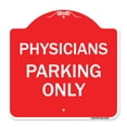 thumbnail image 1 of SignMission A-DES-RW-1818-23301 18 x 18 in. Designer Series Sign - Physician Parking Only, Red & White, 1 of 4
