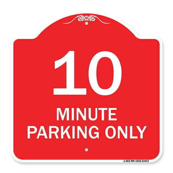 SignMission A-DES-RW-1818-23413 18 x 18 in. Designer Series Sign - 10 Minute Parking Only, Red & White