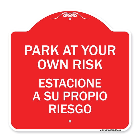 SignMission A-DES-RW-1818-23489 18 x 18 in. Designer Series Sign - Park At Your Own Risk Estacione A Su Propio Riesgo, Red & White