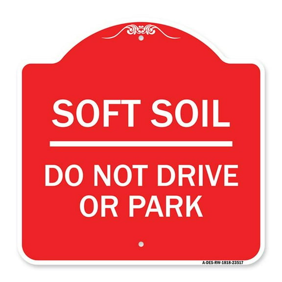 SignMission A-DES-RW-1818-23517 18 x 18 in. Designer Series Sign - Outdoor-Grade Soft Soil Do Not Drive or Park, Red & White