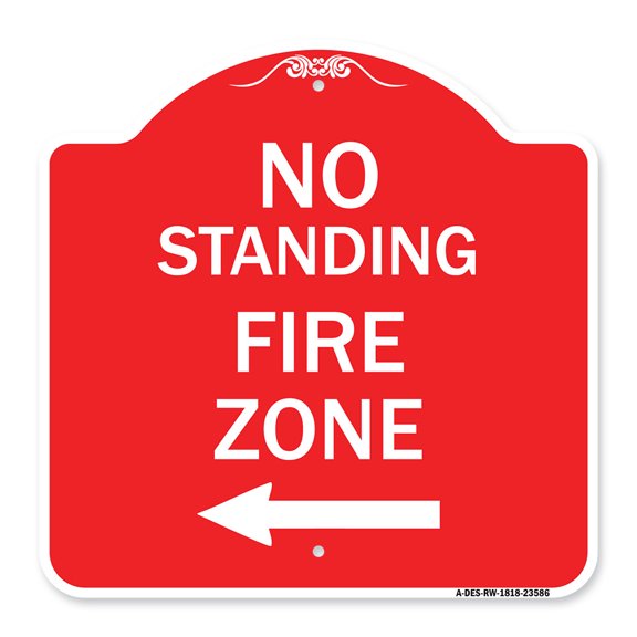 SignMission A-DES-RW-1818-23586 18 x 18 in. Designer Series Sign - No Standing Fire Zone with Left Arrow, Red & White