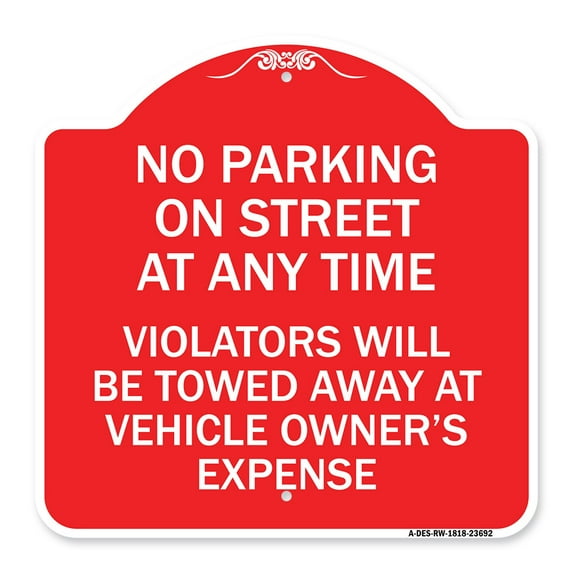 SignMission A-DES-RW-1818-23692 18 x 18 in. Designer Series Sign - No Parking on Street At Anytime Violators Will Be Towed At Owner Expense, Red & White