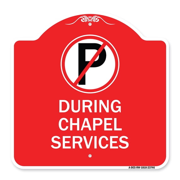 SignMission A-DES-RW-1818-23746 18 x 18 in. Designer Series Sign - No Parking During Chapel Services, Red & White