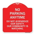 thumbnail image 1 of SignMission A-DES-RW-1818-23765 18 x 18 in. Designer Series Sign - No Parking Anytime Do Not Jeopardize Our Safety. Our Community is Watching., Red & White, 1 of 4