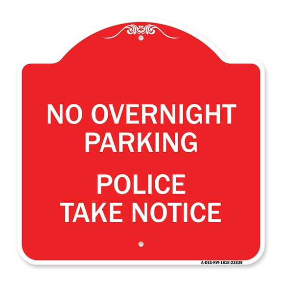 SignMission A-DES-RW-1818-23839 18 x 18 in. Designer Series Sign - No Overnight Parking - Police Take Notice, Red & White