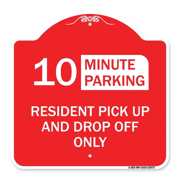 SignMission A-DES-RW-1818-23875 18 x 18 in. Designer Series Sign - 10 Minute Parking Sign Resident Pick-Up & Drop-Off Only, Red & White