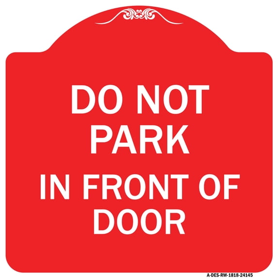 SignMission A-DES-RW-1818-24145 18 x 18 in. Designer Series Sign - Do Not Park in Front of Door, Red & White