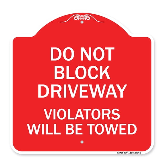 SignMission A-DES-RW-1818-24166 18 x 18 in. Designer Series Sign - Do Not Block Driveway Violators Will Be Towed, Red & White