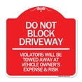 thumbnail image 1 of SignMission A-DES-RW-1818-24179 18 x 18 in. Designer Series Sign - Do Not Block Driveway - Violators Will Be Towed Away At Vehicle Owners Expense & Risk, Red & White, 1 of 4