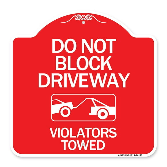 SignMission A-DES-RW-1818-24180 18 x 18 in. Designer Series Sign - Do Not Block Driveway - Violators Towed with Graphic, Red & White