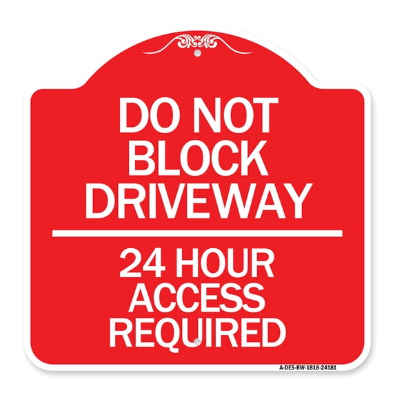 SignMission A-DES-RW-1818-24181 18 x 18 in. Designer Series Sign - Do Not Block Driveway - 24 Hour Access Required, Red & White