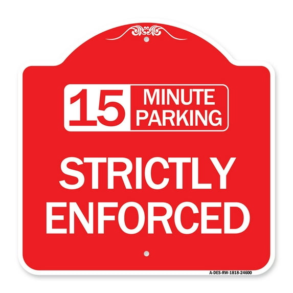SignMission A-DES-RW-1818-24600 18 x 18 in. Designer Series Sign - 15 Minute Parking - Strictly Enforced, Red & White
